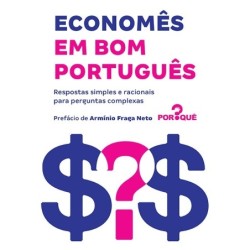 Economês em bom português - Equipe Do Por Quê?