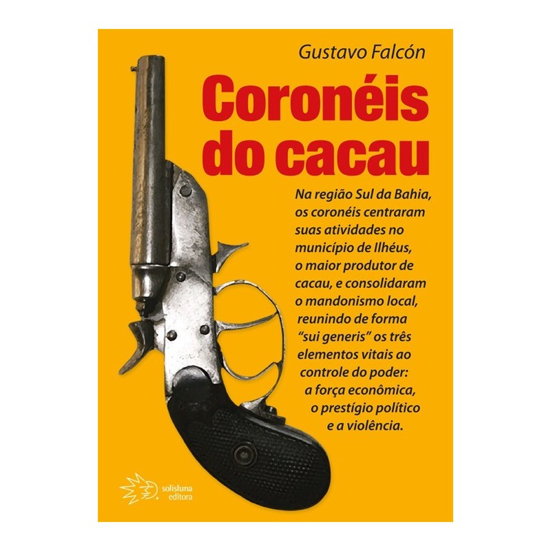 Coronéis do cacau - Falcón, Gustavo (Autor)