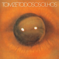 Tom Zé - Todos Os Olhos