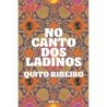 No canto dos ladinos - Ribeiro, Quito (Autor)