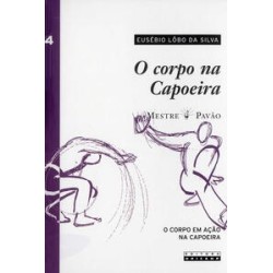 O CORPO NA CAPOEIRA  VOL.4