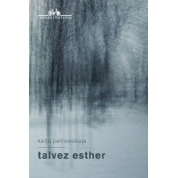Talvez Esther - Katja Petrowskaja