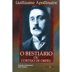 O bestiário ou O cortejo de Orfeu - Apollinaire, Guillaume