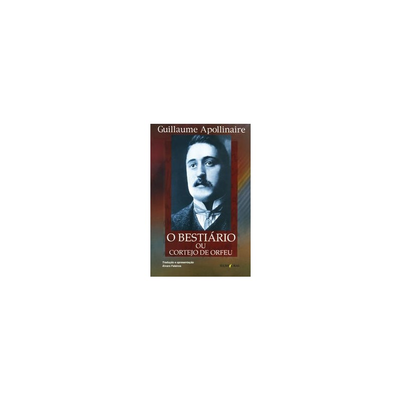 O bestiário ou O cortejo de Orfeu - Apollinaire, Guillaume