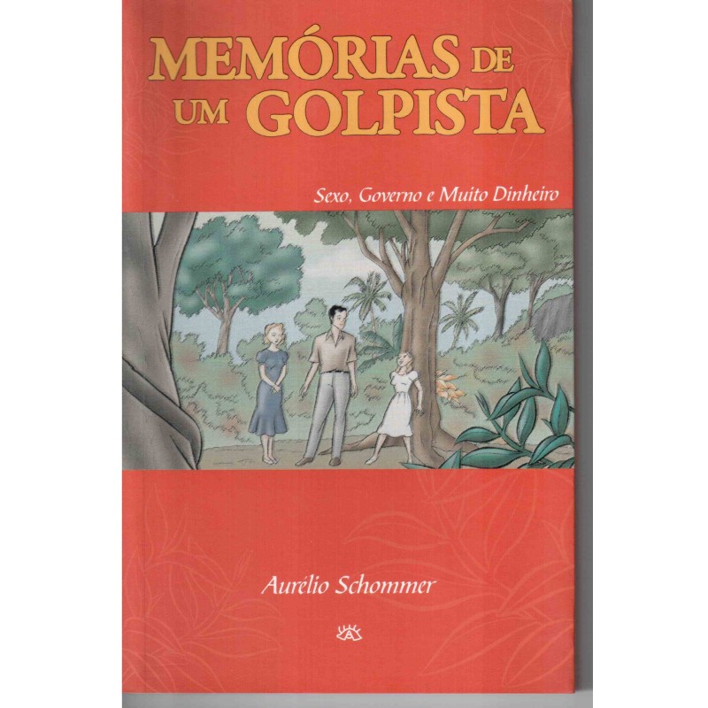 Memórias de um golpista - Aurélio Schommer