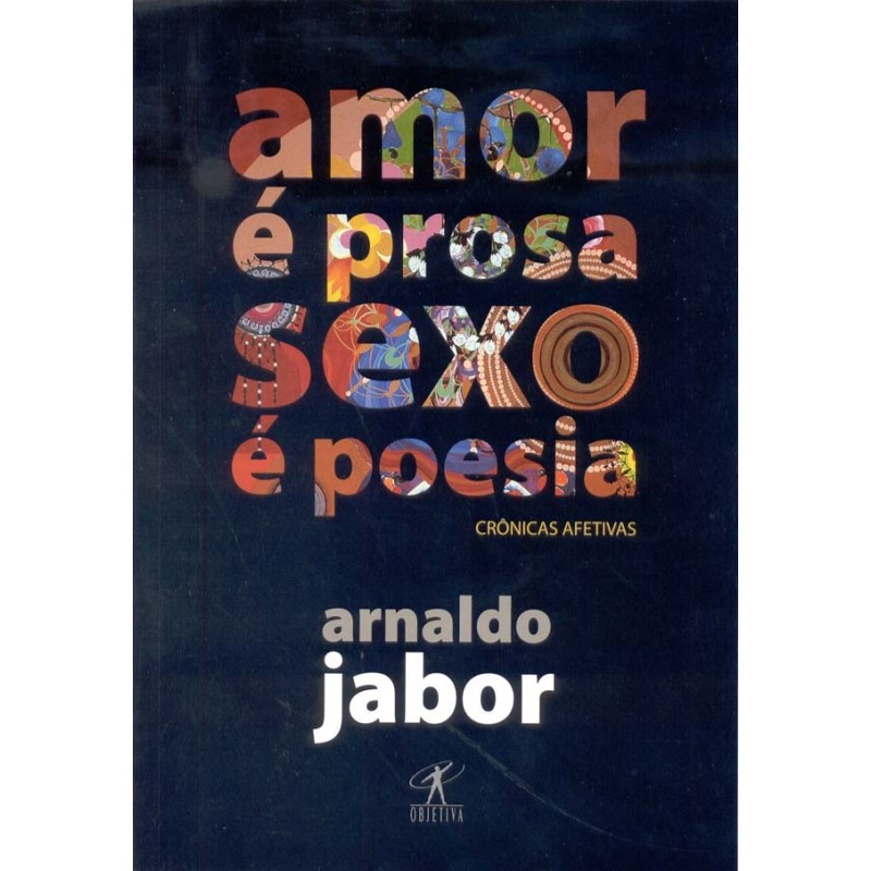 Amor é prosa, sexo é poesia - Arnaldo Jabor