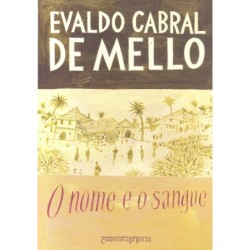 O nome e o sangue - Evaldo Cabral De Mello