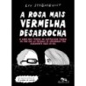 ROSA MAIS VERMELHA DESABROCHA, A - Liv Strömquist