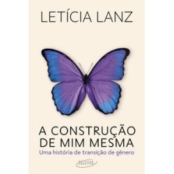 A construção de mim mesma - Lanz, Letícia