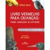 Livro vermelho para crianças: fauna ameaçada de extinção - Maia, Otávio