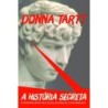 A história secreta (Nova edição) - Tartt, Donna