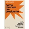 Como remover um presidente - Mafei, Rafael