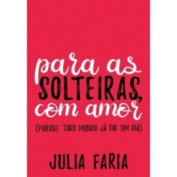 Para as solteiras, com amor...