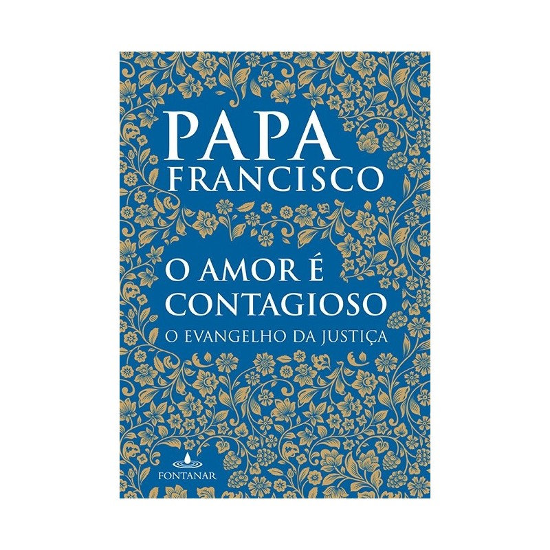 O amor é contagioso - Papa Francisco