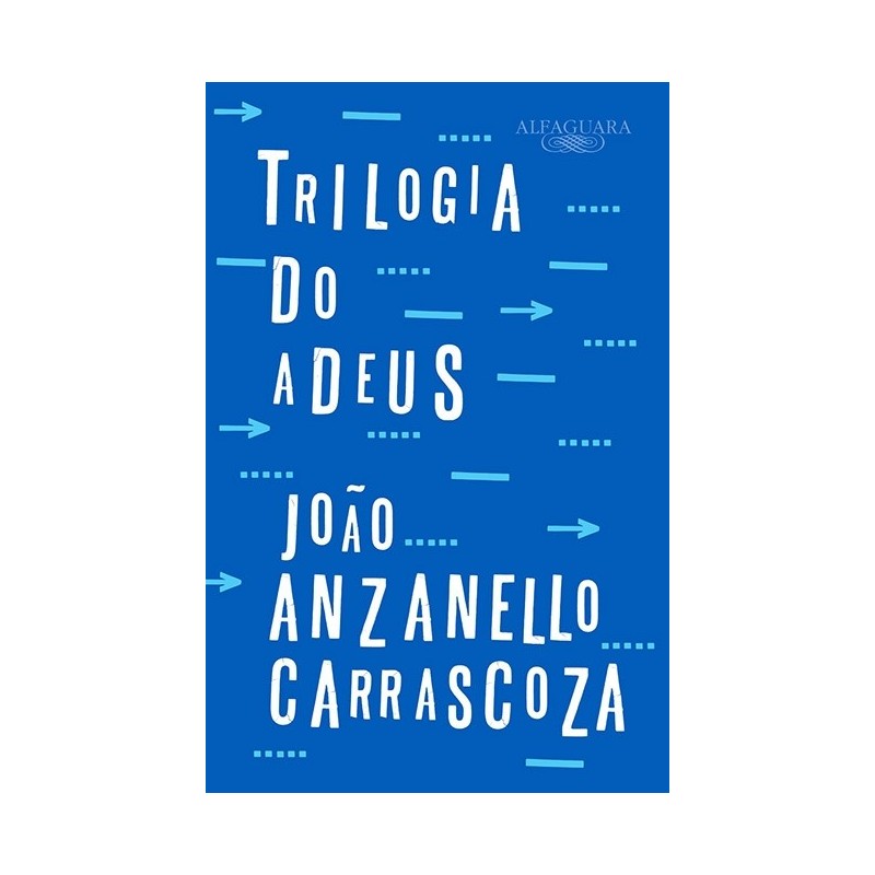 Trilogia do adeus - João Luis Anzanello Carrascoza