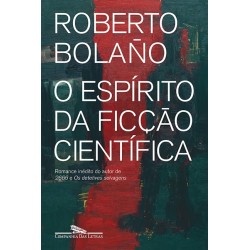 O espírito da ficção científica - Roberto Bolaño