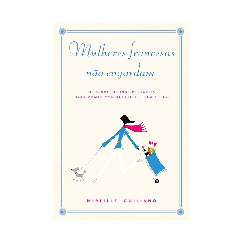 Mulheres francesas não engordam - Mireille Guiliano