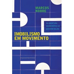 Imobilismo em movimento - Marcos Nobre