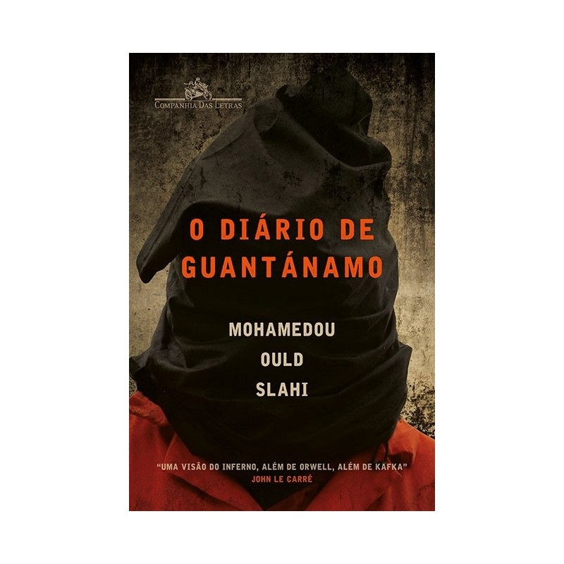 O diário de Guantánamo - Mohamedou Ould Slahi