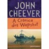 A crônica dos Wapshot - John Cheever