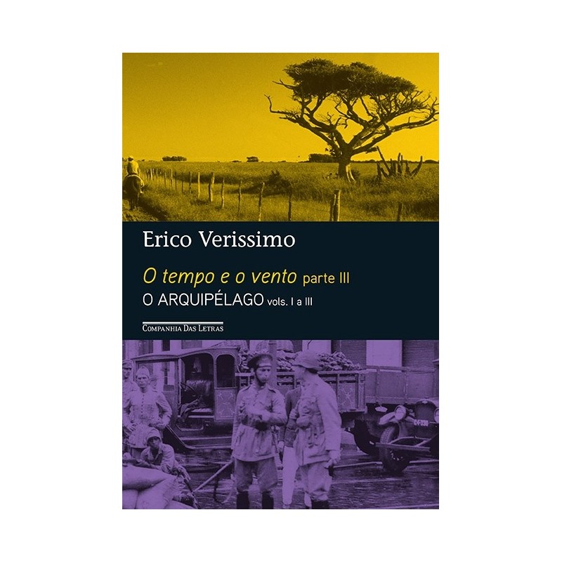 O tempo e o vento  Parte III  O arquipélago  vols. I a III - Erico Verissimo