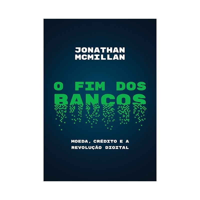 O fim dos bancos - Jonathan Mcmillan