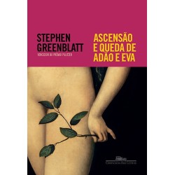 Ascensão e queda de Adão e Eva - Stephen Greenblatt