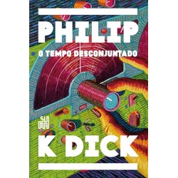 O tempo desconjuntado - Philip K. Dick