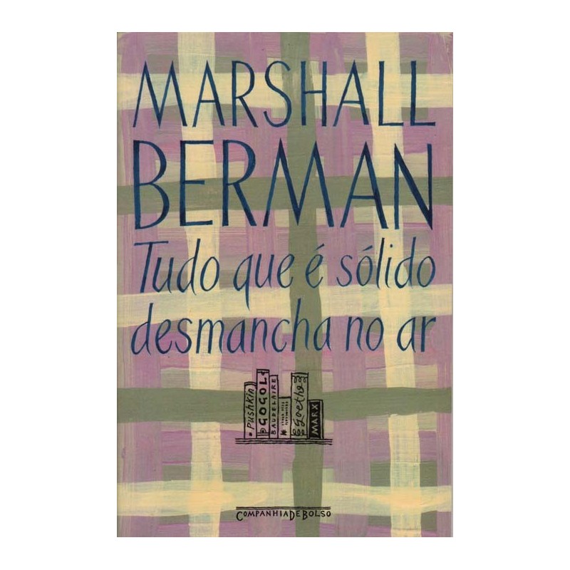 Tudo que é sólido desmancha no ar - Marshall Berman