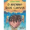 MENINO QUE CHOVIA, O