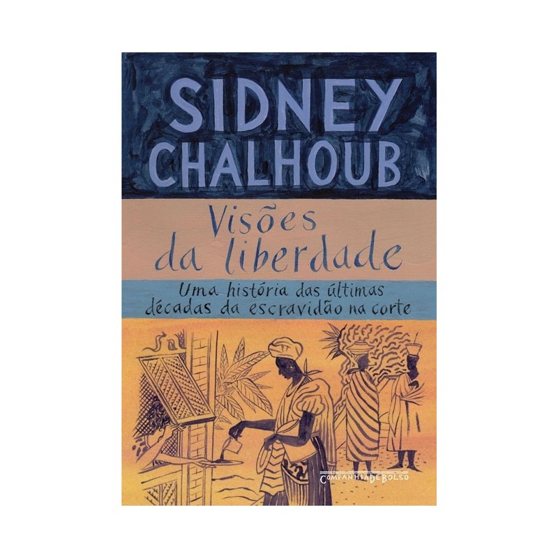 Visões da liberdade - Sidney Chalhoub