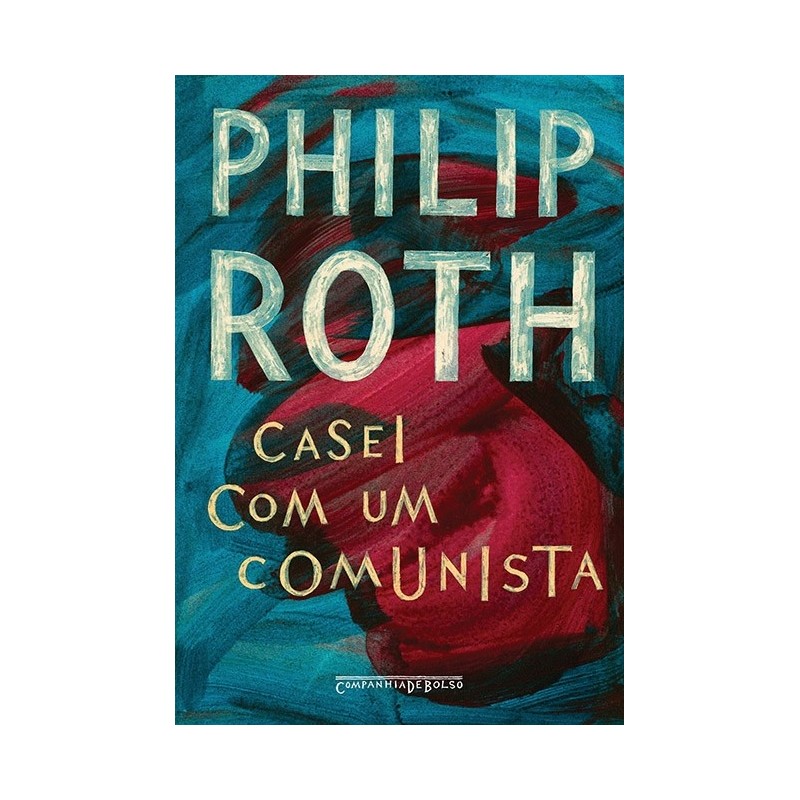 Casei com um comunista - Philip Roth