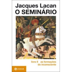 SEMINARIO LIVRO 05, O - Jacques Lacan