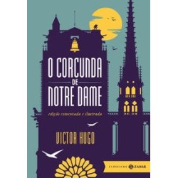 CORCUNDA DE NOTRE DAME, O - ED COMENTADA E ILUSTRADA - Victor Hugo