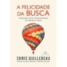 A felicidade da busca - Chris Guillebeau