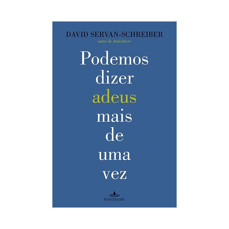 Podemos dizer adeus mais de uma vez - David Servan-schreiber