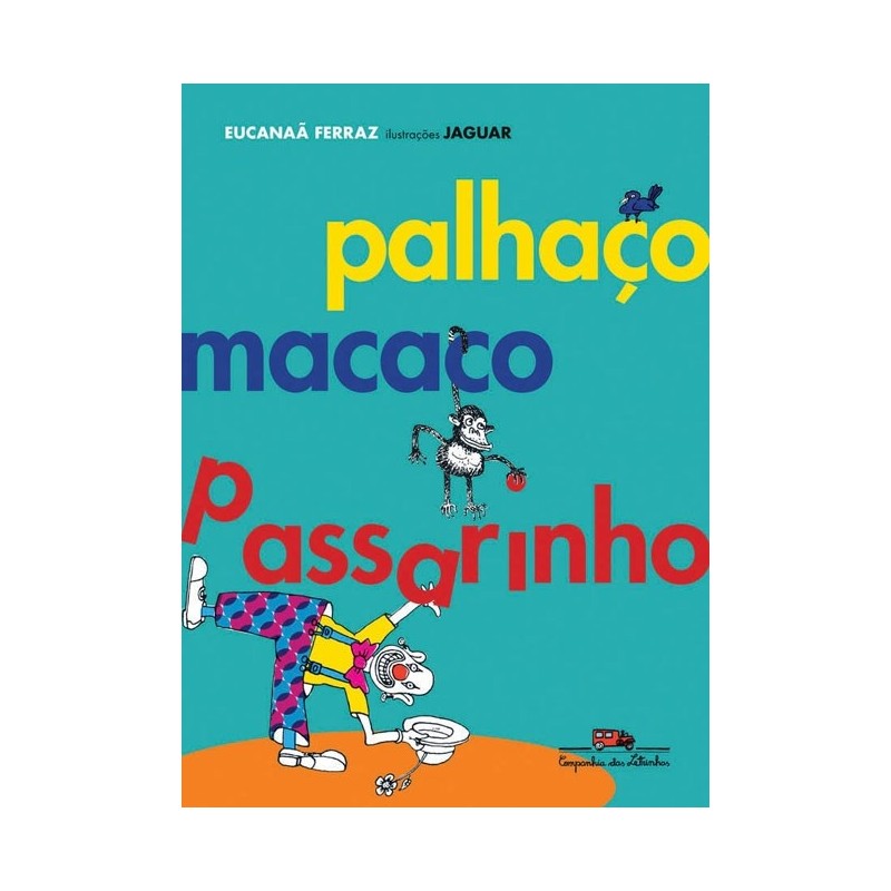 Palhaço macaco passarinho - Eucanaã Ferraz