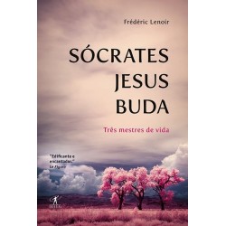Sócrates, Jesus, Buda - Frederic Lenoir