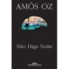 Não diga noite - Amós Oz