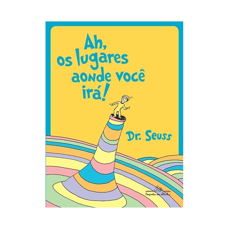 Ah, os lugares aonde você irá! - Dr. Seuss