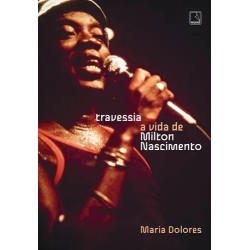 TRAVESSIA - A VIDA DE MILTON NASCIMENTO - 2  ED.