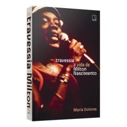 TRAVESSIA - A VIDA DE MILTON NASCIMENTO - 2  ED.