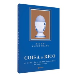 Coisa de Rico: A Vida dos Endinheirados Brasileiros