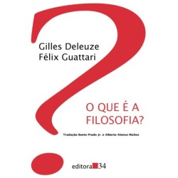 O que é a filosofia? - Deleuze, Gilles (Autor), Guattari, Félix (Autor)