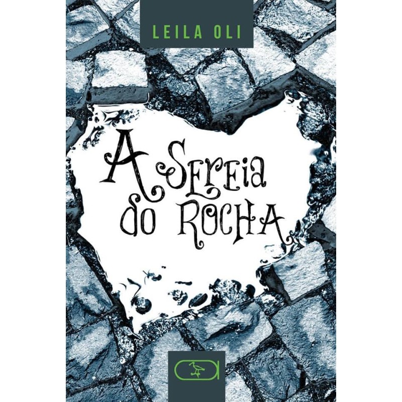 A sereia do rocha - Oli, Leila (Autor)