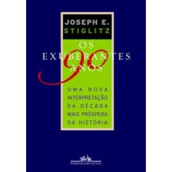 Os exuberantes anos 90 - Joseph E. Stiglitz