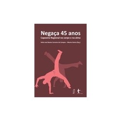 Negaça 45 Anos: Capoeira...