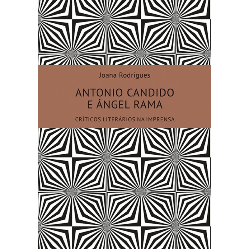 Antonio Candido e Àngel Rama - Rodrigues, Joana (Autor)