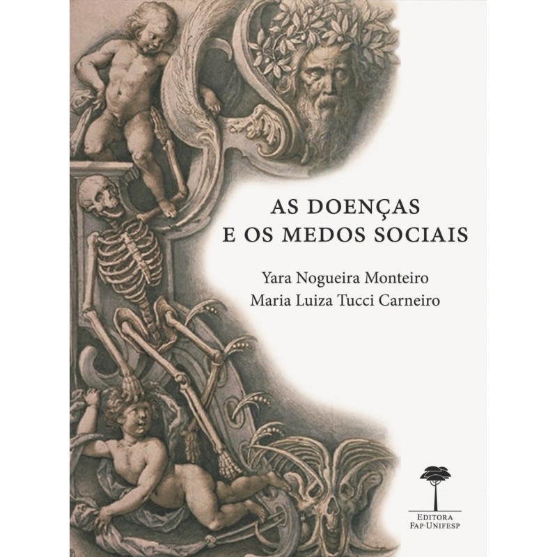 As doenças e os medos sociais - Monteiro, Yara Nogueira (Autor), Carneiro, Maria Luiza Tucci (Autor)