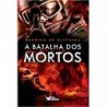 A batalha dos mortos - Oliveira, Rodrigo de (Autor)